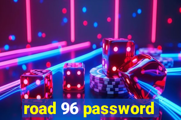 road 96 password